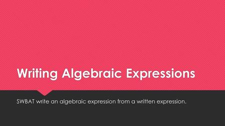 Writing Algebraic Expressions