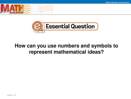 How can you use numbers and symbols to represent mathematical ideas?