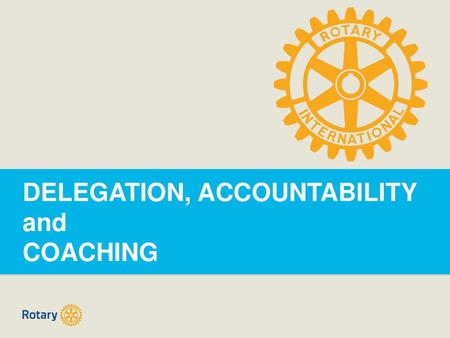 DELEGATION, ACCOUNTABILITY and COACHING