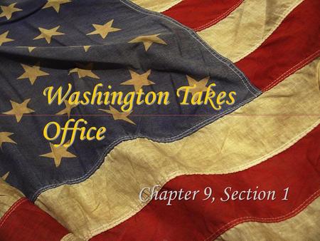 Washington Takes Office