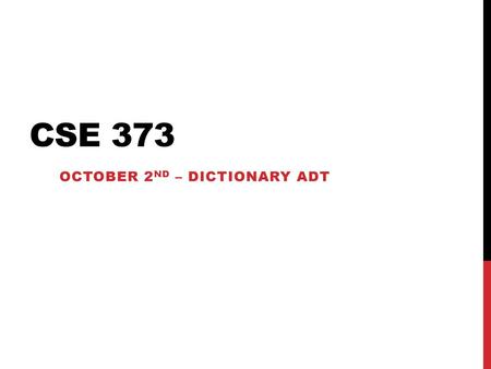 October 2nd – Dictionary ADT