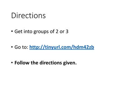 Directions Get into groups of 2 or 3 Go to: