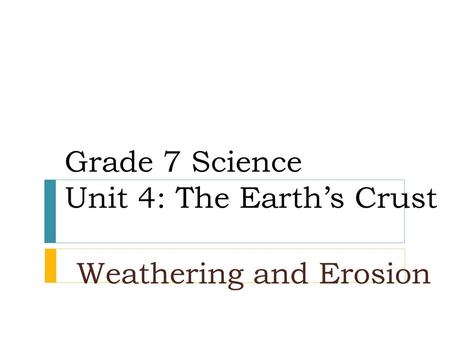 Grade 7 Science Unit 4: The Earth’s Crust