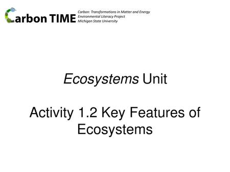 Ecosystems Unit Activity 1.2 Key Features of Ecosystems