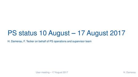 PS status 10 August – 17 August 2017