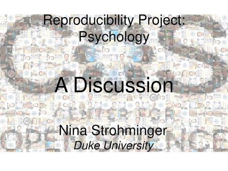 Reproducibility Project: Psychology A Discussion