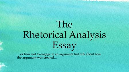 The Rhetorical Analysis Essay