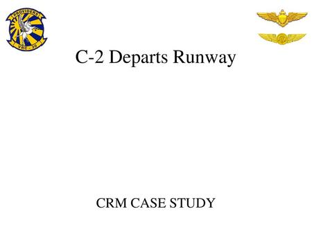 C-2 Departs Runway CRM CASE STUDY.