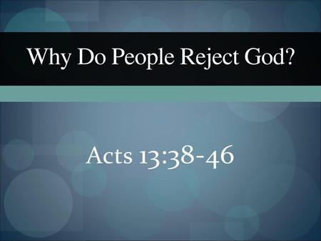 Why Do People Reject God?