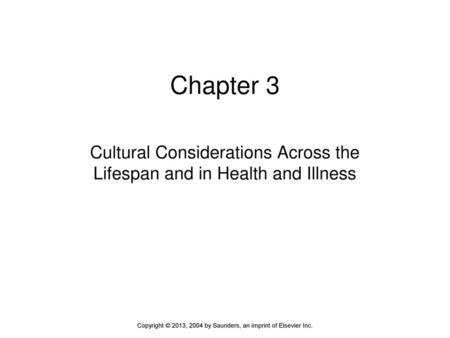 Cultural Considerations Across the Lifespan and in Health and Illness