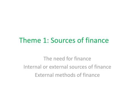 Theme 1: Sources of finance