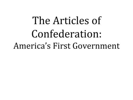 The Articles of Confederation: America’s First Government