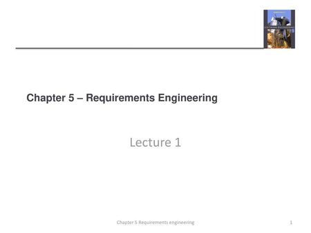 Chapter 5 – Requirements Engineering