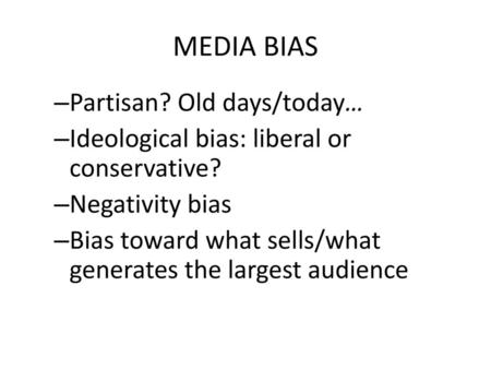 MEDIA BIAS Partisan? Old days/today…