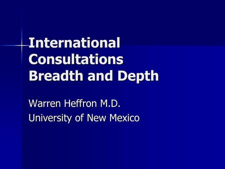 International Consultations Breadth and Depth