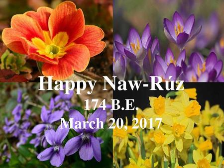 Happy Naw-Rúz 174 B.E. March 20, 2017.