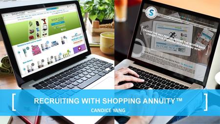 RECRUITING WITH SHOPPING ANNUITY™