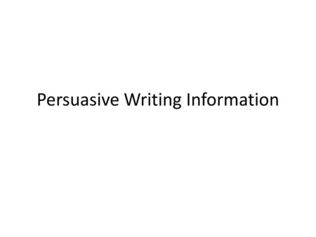 Persuasive Writing Information