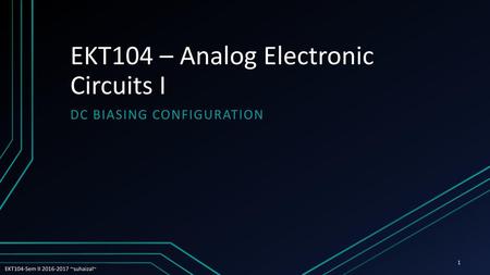 EKT104 – Analog Electronic Circuits I