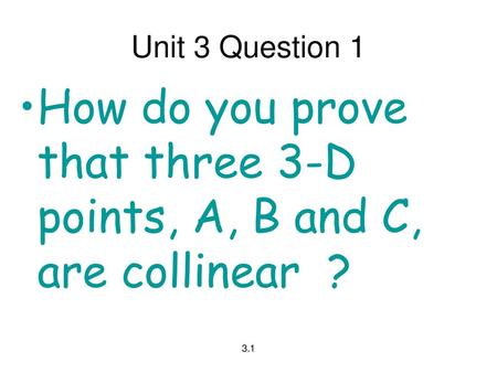 How do you prove that three 3-D points, A, B and C, are collinear ?