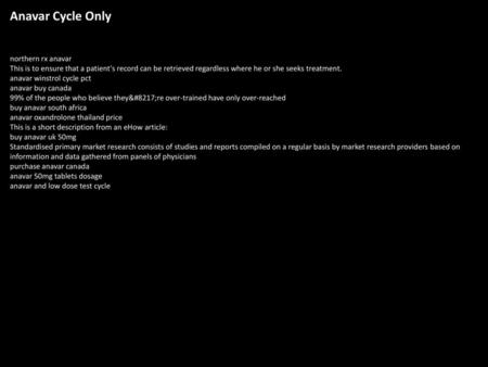 Anavar Cycle Only northern rx anavar This is to ensure that a patient's record can be retrieved regardless where he or she seeks treatment. anavar winstrol.