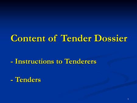 Content of Tender Dossier - Instructions to Tenderers - Tenders