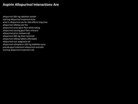 Aspirin Allopurinol Interactions Are