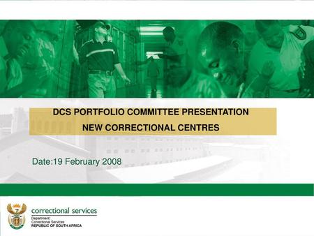 DCS PORTFOLIO COMMITTEE PRESENTATION NEW CORRECTIONAL CENTRES