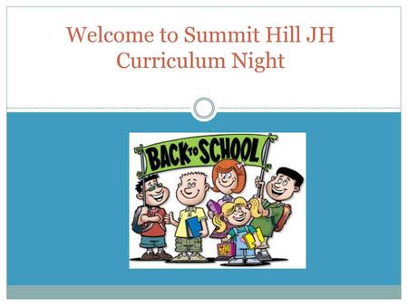 Welcome to Summit Hill JH Curriculum Night