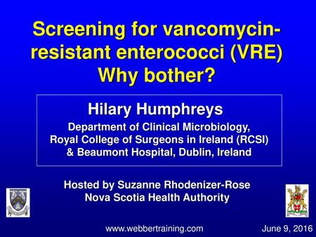 Screening for vancomycin-resistant enterococci (VRE) Why bother?