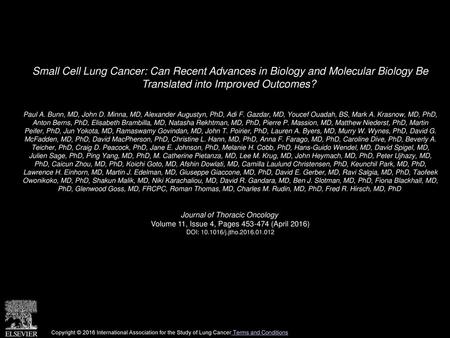 Small Cell Lung Cancer: Can Recent Advances in Biology and Molecular Biology Be Translated into Improved Outcomes?  Paul A. Bunn, MD, John D. Minna, MD,