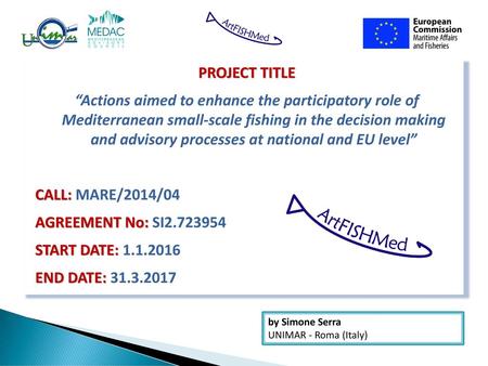 PROJECT TITLE “Actions aimed to enhance the participatory role of Mediterranean small-scale fishing in the decision making and advisory processes at national.