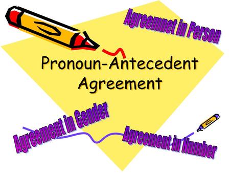 Pronoun-Antecedent Agreement