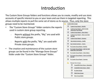 Introduction The Custom Store Groups folders and functions allows you to create, modify and use store accounts of specific interest to you or your team.