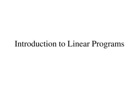 Introduction to Linear Programs