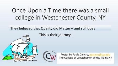 Once Upon a Time there was a small college in Westchester County, NY