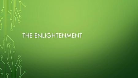 The Enlightenment.