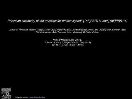 Radiation dosimetry of the translocator protein ligands [18F]PBR111 and [18F]PBR102  Jordan D. Verschuer, Jocelyn Towson, Stefan Eberl, Andrew Katsifis,