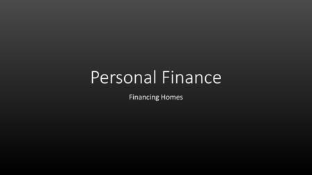 Personal Finance Financing Homes.