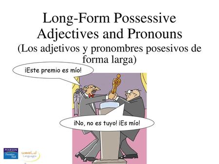 Long-Form Possessive Adjectives and Pronouns