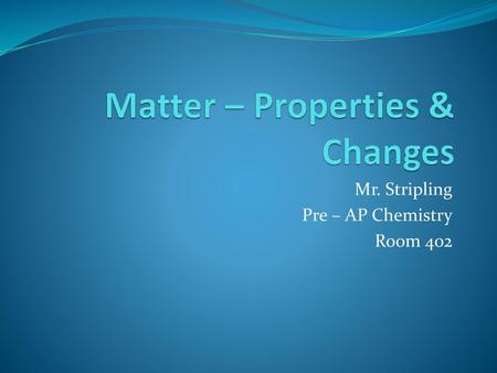 Matter – Properties & Changes