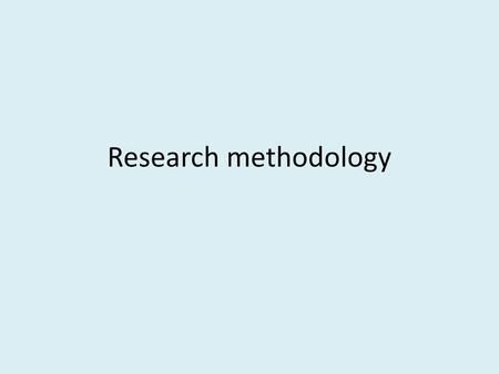 Research methodology.