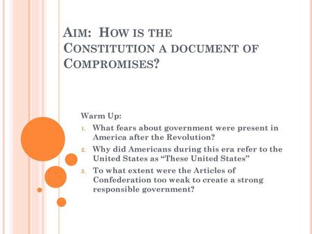 Aim: How is the Constitution a document of Compromises?