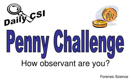 Daily CSI Penny Challenge How observant are you? Forensic Science.