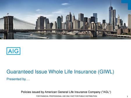 Guaranteed Issue Whole Life Insurance (GIWL) Presented by….