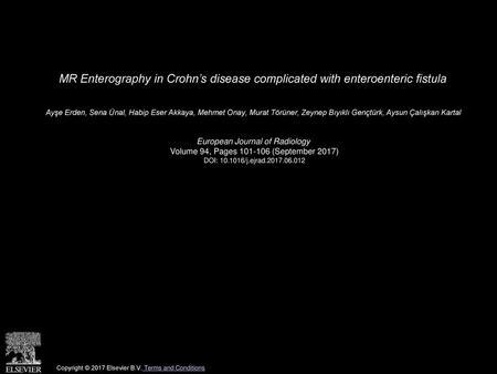 MR Enterography in Crohn’s disease complicated with enteroenteric fistula  Ayşe Erden, Sena Ünal, Habip Eser Akkaya, Mehmet Onay, Murat Törüner, Zeynep.