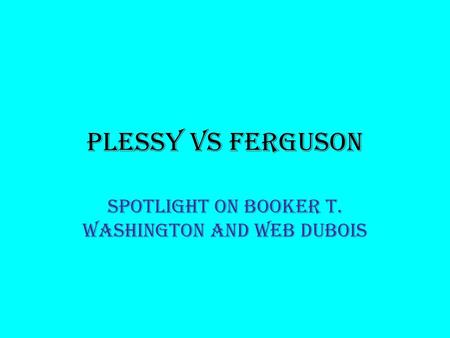 Spotlight on Booker T. Washington and WEB Dubois