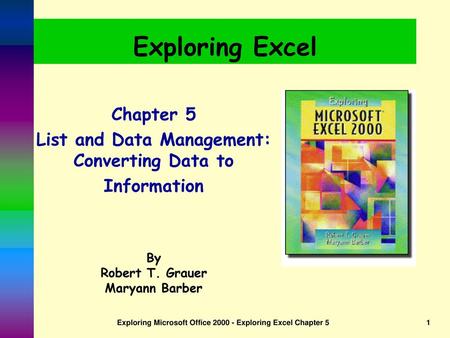 Exploring Excel Chapter 5 List and Data Management: Converting Data to