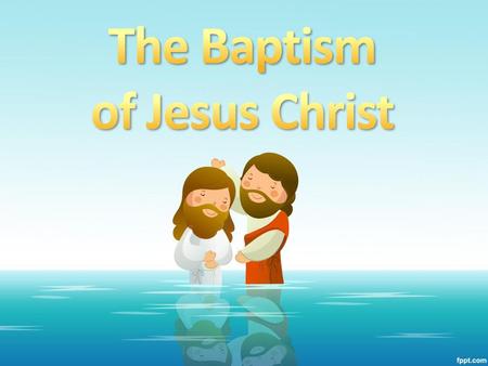 The Baptism of Jesus Christ