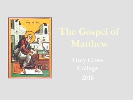 The Gospel of Matthew Holy Cross College 2016.